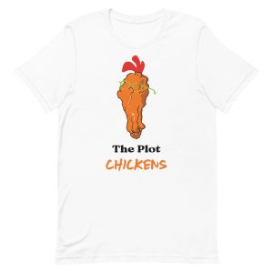 The Plot Chickens t-shirt